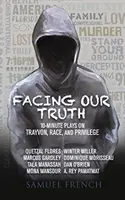 Tváří v tvář pravdě: krátké hry o Trayvonovi, rase a privilegiích - Facing Our Truth: Short Plays on Trayvon, Race, and Privilege