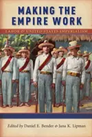 Making the Empire Work: A munka és az Egyesült Államok imperializmusa - Making the Empire Work: Labor and United States Imperialism