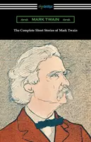 Mark Twain összes novellája - The Complete Short Stories of Mark Twain