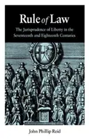 A jogállamiság: A szabadság jogtudománya a tizenhetedik és tizennyolcadik században - Rule of Law: The Jurisprudence of Liberty in the Seventeenth and Eighteenth Centuries