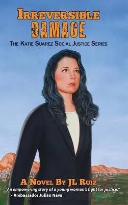 Visszafordíthatatlan károk: A Katie Suarez Social Justice Series - Irreversible Damage: The Katie Suarez Social Justice Series