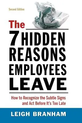 A 7 rejtett ok, amiért az alkalmazottak elmennek: Hogyan ismerjük fel a finom jeleket és hogyan cselekedjünk, mielőtt túl késő lenne - The 7 Hidden Reasons Employees Leave: How to Recognize the Subtle Signs and ACT Before It's Too Late