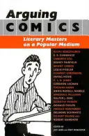 Vitatkozó képregények: Irodalmi mesterek egy népszerű médiumról - Arguing Comics: Literary Masters on a Popular Medium