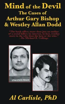 Az ördög elméje: Arthur Gary Bishop és Westley Allan Dodd esetei - The Mind of the Devil: The Cases of Arthur Gary Bishop and Westley Allan Dodd