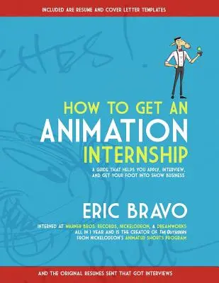 Hogyan szerezzünk animációs gyakornoki állást: Útmutató a jelentkezéshez, az interjúkhoz és a showbizniszbe való bekerüléshez - How to Get an Animation Internship: A Guide that Helps You Apply, Interview, and Get Your Foot Into Show Business