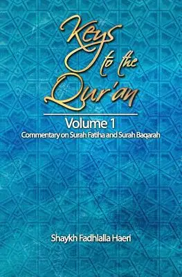 Kulcsok a Koránhoz: kötet: Kommentár a Szúra Fatiha és a Szúra Baqarahhoz - Keys to the Qur'an: Volume 1: Commentary on Surah Fatiha and Surah Baqarah