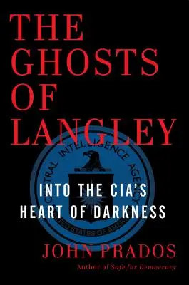 Langley szellemei: A CIA sötétség szívébe - The Ghosts of Langley: Into the Cia's Heart of Darkness