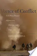 A konfliktus örvénye: Az Egyesült Államok politikája Afganisztánnal, Pakisztánnal és Irakkal szemben - Vortex of Conflict: U.S. Policy Toward Afghanistan, Pakistan, and Iraq