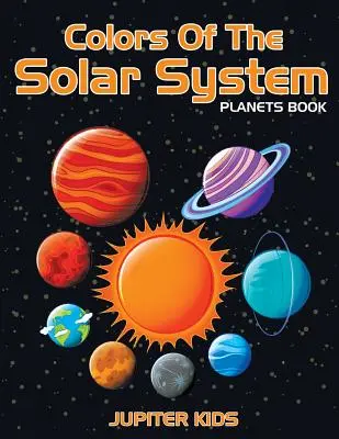 A Naprendszer színei: Bolygók könyv - Colors Of The Solar System: Planets Book