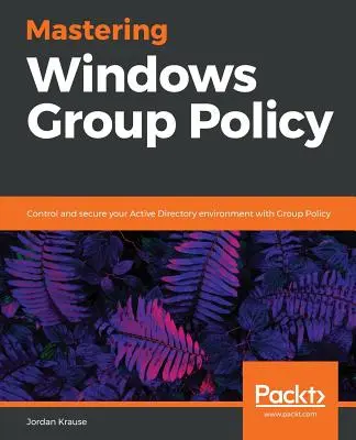 A Windows csoportházirendek elsajátítása - Mastering Windows Group Policy