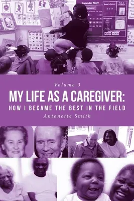 Az életem gondozóként: Hogyan lettem a szakma legjobbja - My Life as a Caregiver: How I Became the Best in the Field