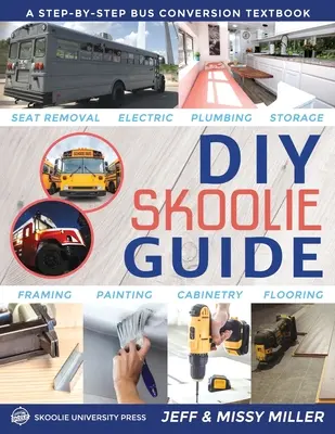 DIY Skoolie Guide: A Step-By-Step Bus Conversion Tankönyv - DIY Skoolie Guide: A Step-By-Step Bus Conversion Textbook