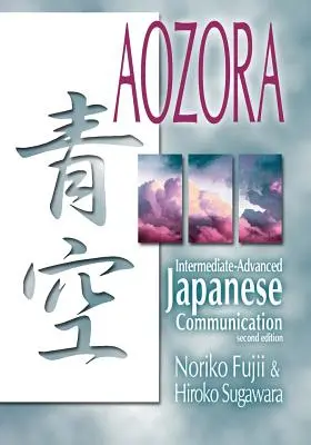 Aozora: Középhaladó japán kommunikáció - 2. kiadás. - Aozora: Intermediate-Advance Japanese Communication-2nd Ed.