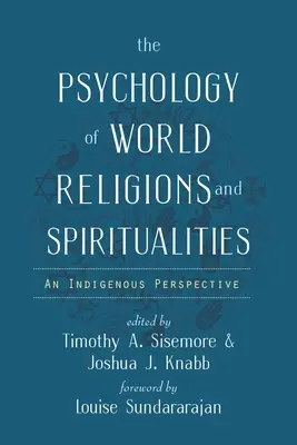 A világvallások és spiritualitások pszichológiája: Az őslakosok perspektívája - The Psychology of World Religions and Spiritualities: An Indigenous Perspective