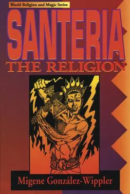 Santeria: The Religion: Hit, rítusok, mágia - Santeria: The Religion: Faith, Rites, Magic