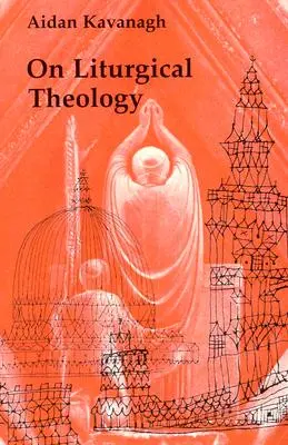 A liturgikus teológiáról - On Liturgical Theology