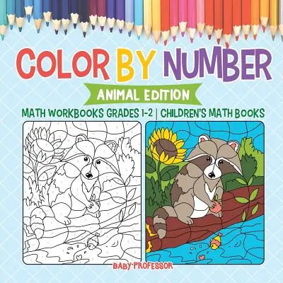 Color by Number: Matematikai munkafüzetek 1-2. osztály - Gyerekeknek szóló matematikai könyvek - Color by Number: Animal Edition - Math Workbooks Grades 1-2 - Children's Math Books