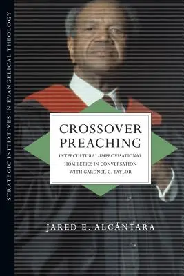 Crossover prédikálás: Interkulturális-improvizatív homiletika beszélgetésben Gardner C. Taylorral - Crossover Preaching: Intercultural-Improvisational Homiletics in Conversation with Gardner C. Taylor