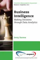 Üzleti intelligencia: Döntések meghozatala az adatelemzés segítségével - Business Intelligence: Making Decisions Through Data Analytics