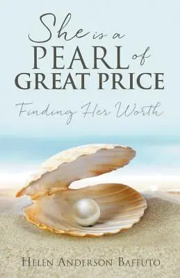 Ő egy nagy értékű gyöngyszem: Megtalálni az értékét - She is a Pearl of Great Price: Finding Her Worth