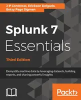 Splunk 7 Essentials, harmadik kiadás - Splunk 7 Essentials, Third Edition