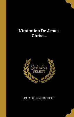 L'Imitation de Jesus- Christ...