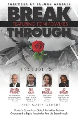 Break Through Featuring Toni Fowlkes: Erőteljes történetek globális tekintélyektől, amelyek garantáltan felkészítenek bárkit a valódi életbeli áttörésre - Break Through Featuring Toni Fowlkes: Powerful Stories from Global Authorities That Are Guaranteed to Equip Anyone for Real Life Breakthrough