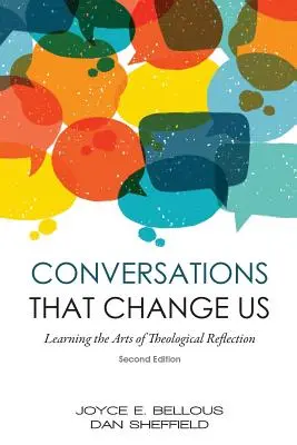 Beszélgetések, amelyek megváltoztatnak minket - 2. kiadás: A teológiai reflexió művészetének elsajátítása - Conversations That Change Us - 2nd Edition: Learning the Arts of Theological Reflection