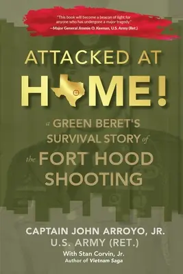 Támadtak otthon!: Egy zöldsapkás túlélő története a Fort Hood-i lövöldözésről - Attacked at Home!: A Green Beret's Survival Story of the Fort Hood Shooting