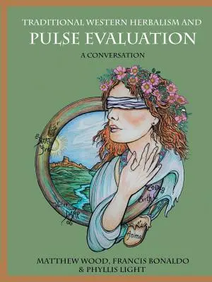 Hagyományos nyugati gyógynövénytan és pulzusértékelés: Beszélgetés - Traditional Western Herbalism and Pulse Evaluation: A Conversation