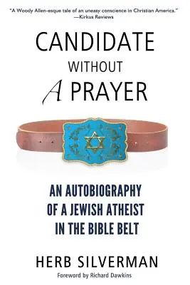 Imádság nélküli jelölt: Egy zsidó ateista önéletrajza a Biblia-övezetben - Candidate Without a Prayer: An Autobiography of a Jewish Atheist in the Bible Belt