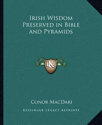 A Bibliában és a piramisokban megőrzött ír bölcsesség - Irish Wisdom Preserved in Bible and Pyramids