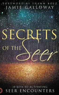 A látnok titkai: 10 kulcs a látnoki találkozások aktiválásához - Secrets of the Seer: 10 Keys to Activating Seer Encounters