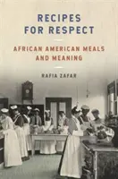 Receptek a tisztelethez: African American Meals and Meaning - Recipes for Respect: African American Meals and Meaning