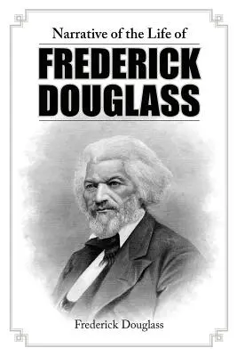 Narrative of the Life of Frederick Douglass (Frederick Douglass életének elbeszélése) - Narrative of the Life of Frederick Douglass