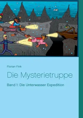 Die Mysterietruppe: 1. kötet: Die Unterwasser Expedition - Die Mysterietruppe: Band 1: Die Unterwasser Expedition