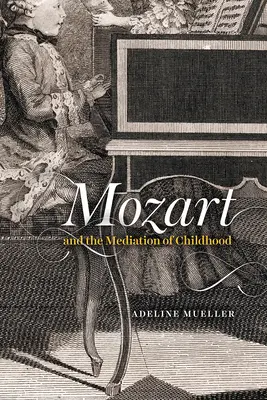 Mozart és a gyermekkor közvetítése - Mozart and the Mediation of Childhood