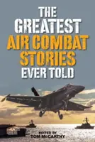 A valaha elmesélt legnagyobb légiharc-történetek - The Greatest Air Combat Stories Ever Told