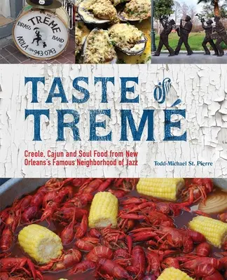 A remegés íze: Kreol, cajun és soul ételek New Orleans híres jazznegyedéből - Taste of Trem: Creole, Cajun, and Soul Food from New Orleans' Famous Neighborhood of Jazz