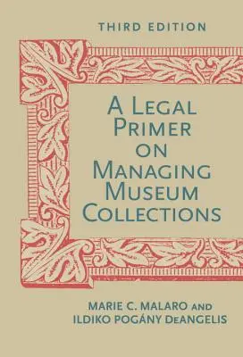 A múzeumi gyűjtemények kezelésének jogi alapjai - A Legal Primer on Managing Museum Collections