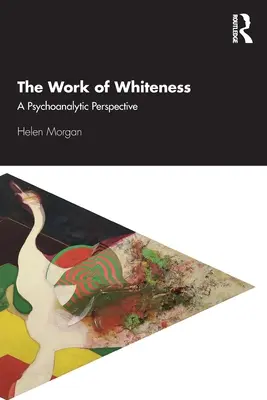 A fehérség munkája: A Psychoanalytic Perspective - The Work of Whiteness: A Psychoanalytic Perspective