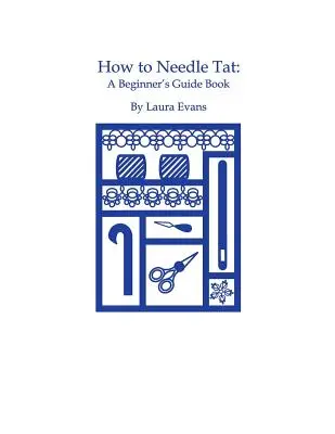 Hogyan tűzzük a tetoválást: A kezdő útmutató könyv - How to Needle Tat: A Beginner's Guide Book
