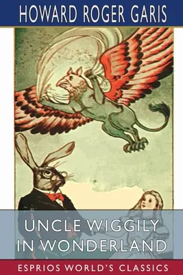 Wiggily bácsi Csodaországban (Esprios Classics) - Uncle Wiggily in Wonderland (Esprios Classics)