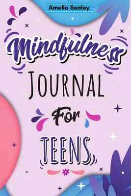 Mindfulness Activity for Teens: Napi meditáció tiniknek, a pozitív gondolkodás és a tudatosság gyakorlása, Pozitív megerősítések könyve gyerekeknek promp - Mindfulness Activity for Teens: Daily Meditation for Teens, Practice Positive Thinking and Mindfulness, Positive Affirmations Book for Kids with Promp