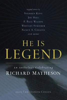 Ő a legenda: Egy antológia Richard Matheson tiszteletére - He Is Legend: An Anthology Celebrating Richard Matheson