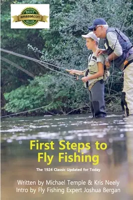 Első lépések a legyes horgászathoz: Az 1924-es klasszikus a mai kornak megfelelően frissítve - First Steps to Fly Fishing: The 1924 Classic Updated for Today