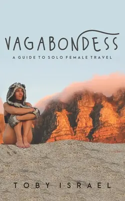 Vagabondnő: A Guide to Solo Female Travel - Vagabondess: A Guide to Solo Female Travel