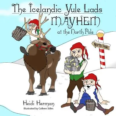 Az izlandi Yule Lads: Zűrzavar az Északi-sarkon - The Icelandic Yule Lads: Mayhem at the North Pole