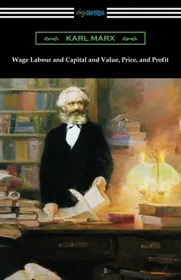 A bérmunka és a tőke, valamint az érték, az ár és a profit - Wage Labour and Capital and Value, Price, and Profit