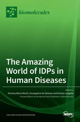 A belső menekültek csodálatos világa az emberi betegségekben - The Amazing World of IDPs in Human Diseases